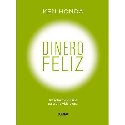 Dinero Feliz - by  Ken Honda (Paperback)