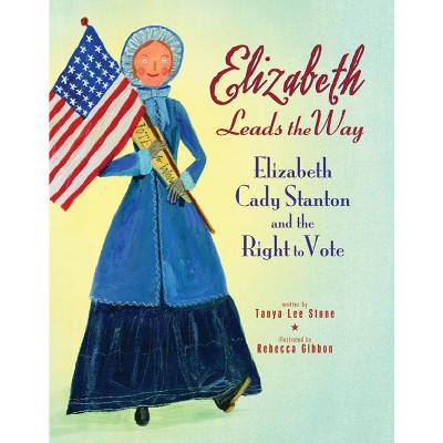 Elizabeth Leads the Way - by  Tanya Lee Stone (Paperback)