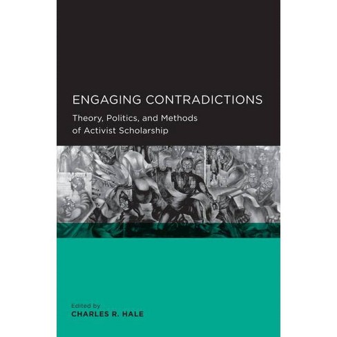 Engaging Contradictions - (Global, Area, and International Archive) by  Charles R Hale (Paperback) - image 1 of 1