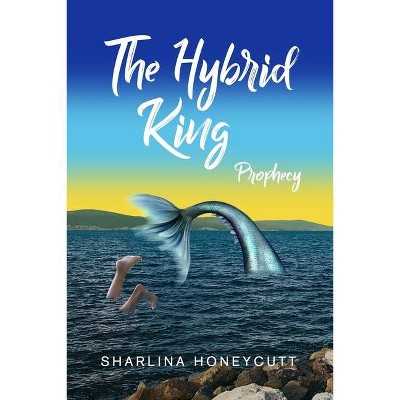 The Hybrid King - by  Sharlina Honeycutt (Paperback)