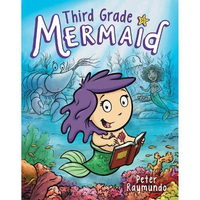 Third Grade Mermaid - by  Peter Raymundo (Hardcover)