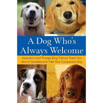 A Dog Who's Always Welcome - by Lorie Long
