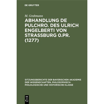 Abhandlung de Pulchro. Des Ulrich Engelberti Von Strassburg 0.Pr. (1277) - by  M Grabmann (Hardcover)