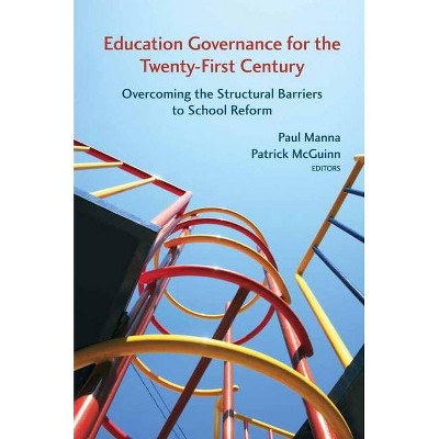 Education Governance for the Twenty-First Century - by  Paul Manna & Patrick McGuinn (Paperback)