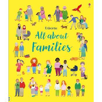 All about Families - by  Felicity Brooks (Hardcover)