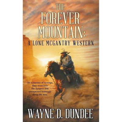 The Forever Mountain - (Lone McGantry) by  Wayne D Dundee (Paperback)