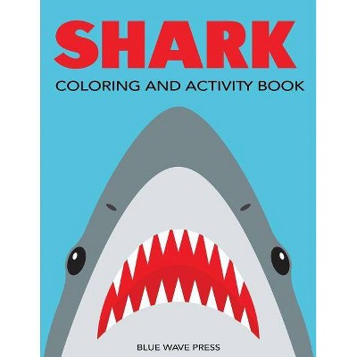 Shark Coloring and Activity Book - (Kids Activity Books) by  Blue Wave Press (Paperback)