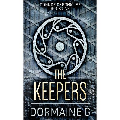 The Keepers - (Connor Chronicles) by  Dormaine G (Hardcover)