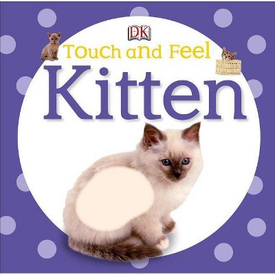 Touch and Feel: Kitten - by  DK (Board Book)