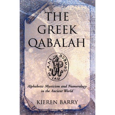 The Greek Qabalah - by  Kieren Barry (Paperback)