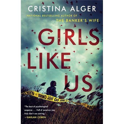 Girls Like Us -  by Cristina Alger (Hardcover)