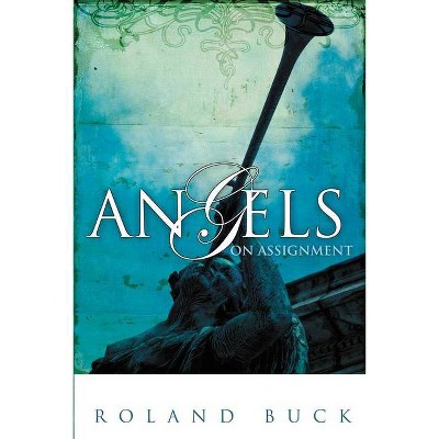 Angels on Assignment - 2nd Edition by  Roland Buck (Paperback)