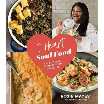 I Heart Soul Food - by Rosie Mayes (Paperback)