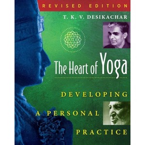 The Heart of Yoga - by  T K V Desikachar (Paperback) - 1 of 1