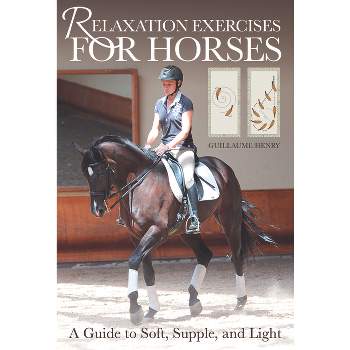 Relaxation Exercises for Riding Horses - by  Guillaume Henry (Paperback)