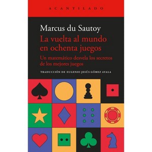 La Vuelta Al Mundo En Ochenta Juegos - by  Marcus Du Sautoy (Paperback) - 1 of 1
