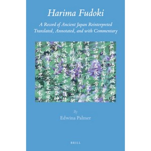 Harima Fudoki - (Brill's Japanese Studies Library) by  Edwina Palmer (Hardcover) - 1 of 1