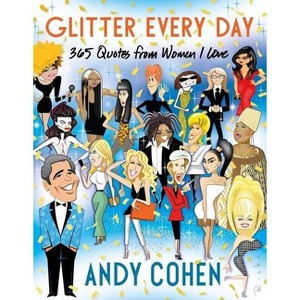 Glitter Every Day - by Andy Cohen (Hardcover) - 1 of 1