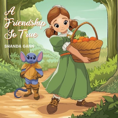 A Friendship So True - by  Shanda Gann (Paperback)