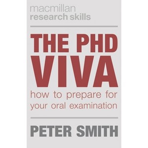 The PhD Viva - (Bloomsbury Research Skills) by  Peter Smith (Paperback) - 1 of 1