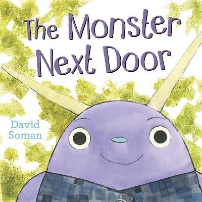 The Monster Next Door - by  David Soman (Hardcover)