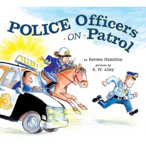 Police Officers on Patrol - by  Kersten Hamilton (Hardcover) - 1 of 1