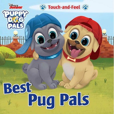 Disney Junior Puppy Dog Pals: Best Pug Pals Touch-And-Feel - (Touch and Feel) by  Editors of Studio Fun International (Board Book)