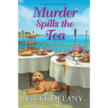 Murder Spills the Tea - (Tea by the Sea Mysteries) by Vicki Delany
