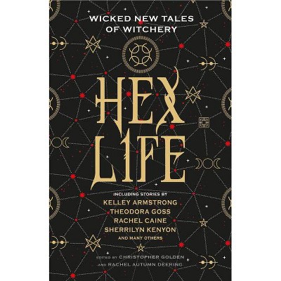 Hex Life: Wicked New Tales of Witchery - by  Kelley Armstrong & Rachel Caine & Sherrilyn Kenyon (Paperback)