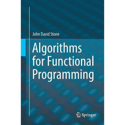 Algorithms for Functional Programming - by  John David Stone (Paperback)