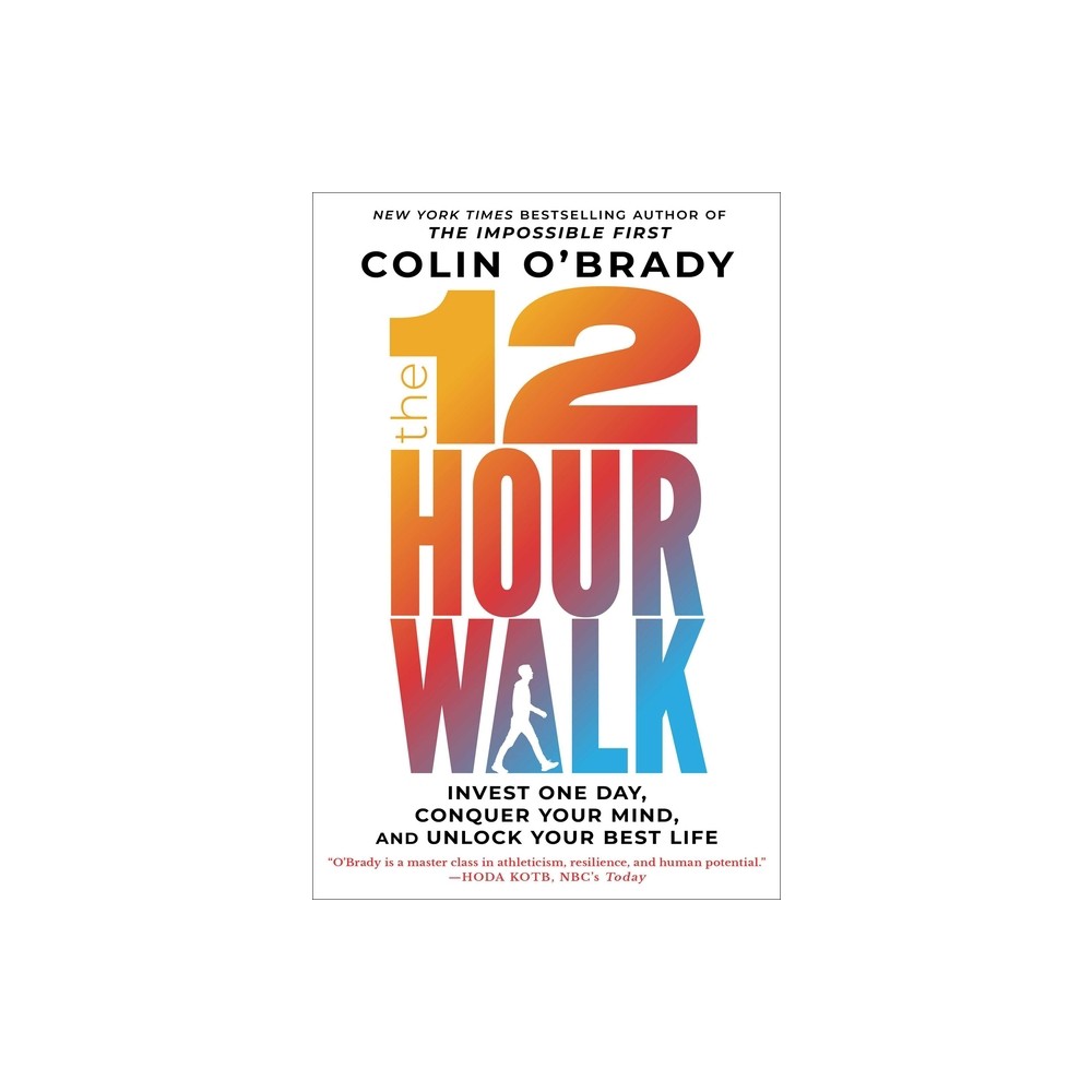 The 12-Hour Walk - by Colin O'Brady (Hardcover)