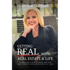 Getting Real with Real Estate and Life - by  Dondi Hopkins (Paperback) - 1 of 1