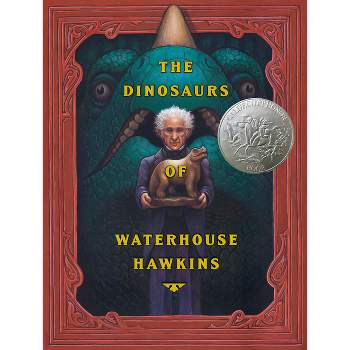 The Dinosaurs of Waterhouse Hawkins - by  Barbara Kerley (Hardcover)