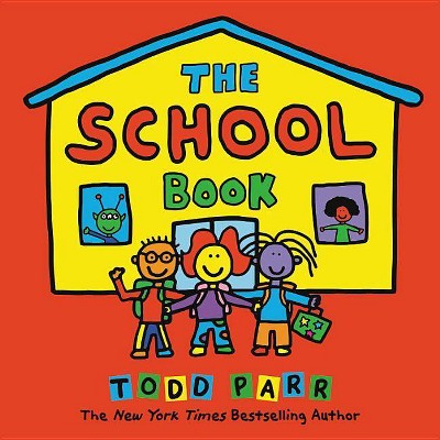 The School Book - by  Todd Parr (Hardcover)