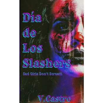 Dia de Los Slashers - by  V Castro (Paperback)