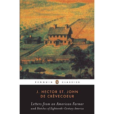 Letters from an American Farmer and Sketches of Eighteenth-Century America - (Penguin American Library) by  J Hecor St John de Crèvecoeur (Paperback)