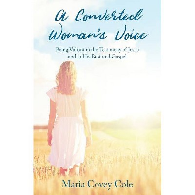 A Converted Woman's Voice - by  Maria Covey Cole (Paperback)