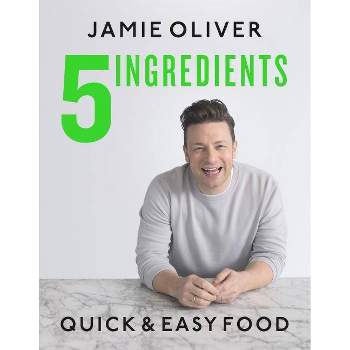 5 Ingredients - by  Jamie Oliver (Hardcover)