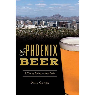 Phoenix Beer - by  Dave Clark (Paperback)