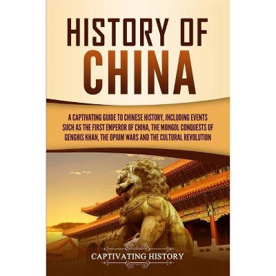 History of China - by  Captivating History (Paperback)