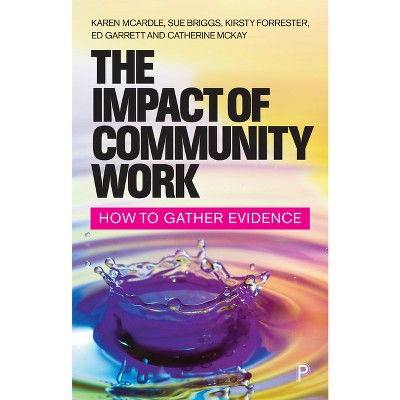 The Impact of Community Work - by  Karen McArdle & Sue Briggs & Kirsty Forrester & Ed Garrett & Catherine McKay (Paperback)