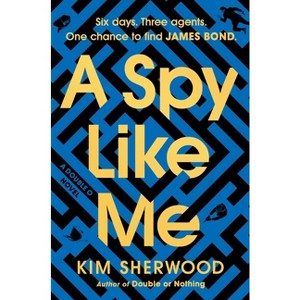A Spy Like Me - (Double O) by  Kim Sherwood (Hardcover) - 1 of 1