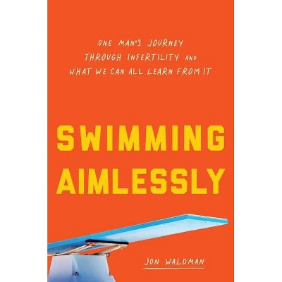 Swimming Aimlessly - by  Jon Waldman (Hardcover)