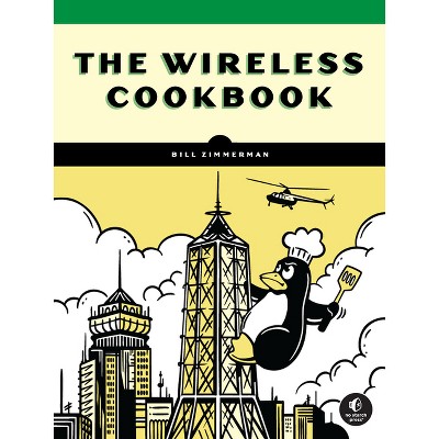 The Wireless Cookbook - by  Bill Zimmerman (Paperback)