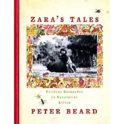 Zara's Tales - by  Peter Beard (Hardcover)