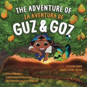 The Adventure of Guz & Goz / La aventura de Guz & Goz - by  Yenner Rengifo Chaverra & Mich Hernandez (Paperback) - 1 of 1