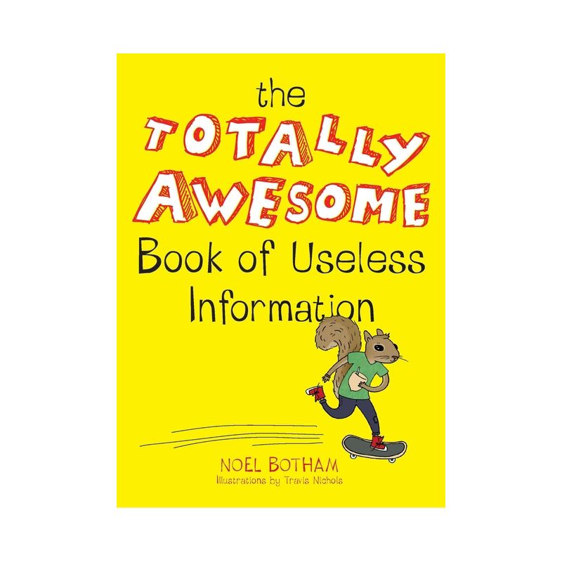 The Totally Awesome Book of Useless Information - by  Noel Botham (Paperback), 1 of 2