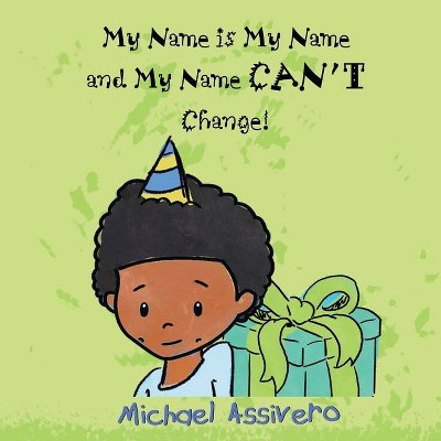 My Name is My Name and My Name Can't Change - by  Michael Assivero (Paperback)