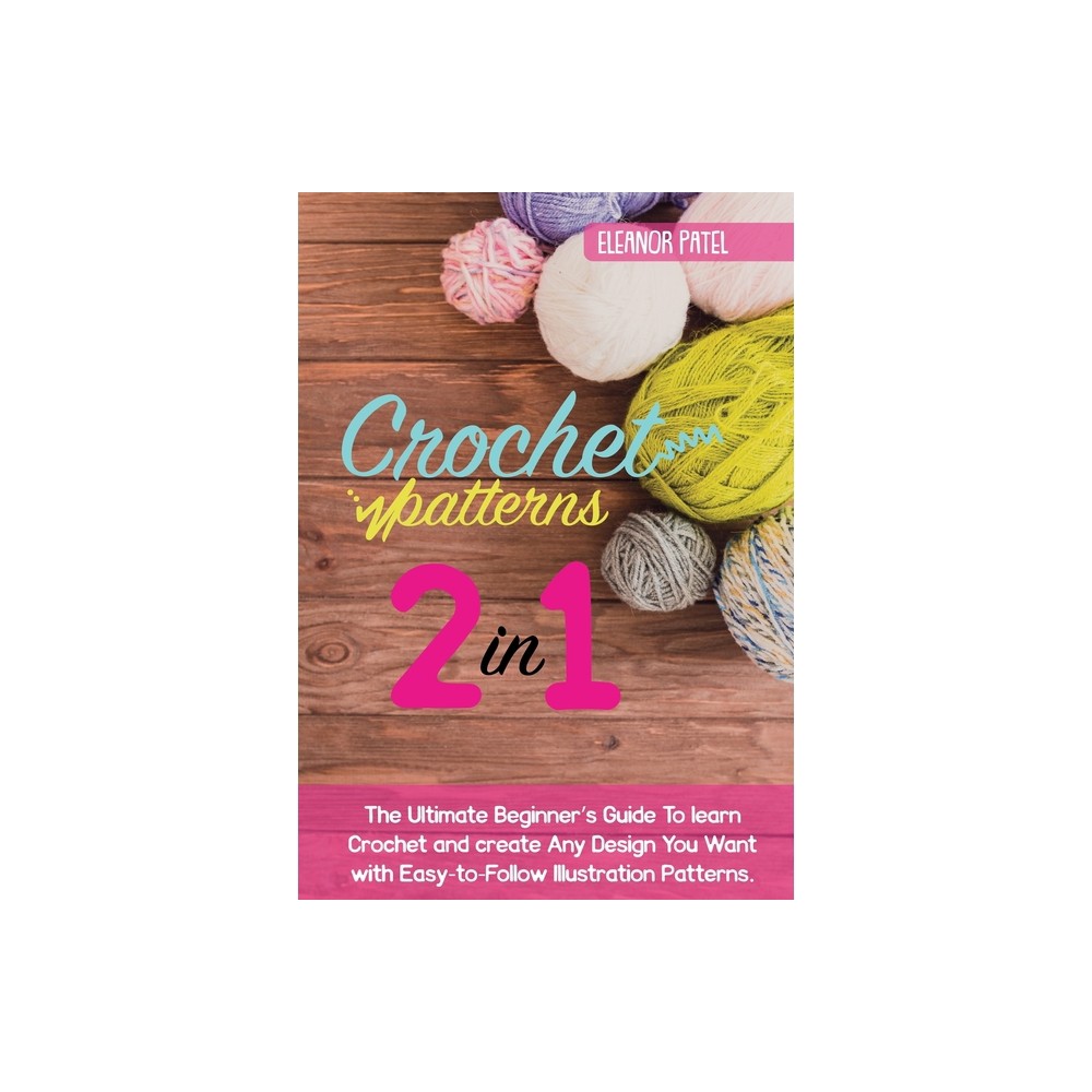 Crochet Patterns - (Homemade) by Eleanor Patel (Paperback)