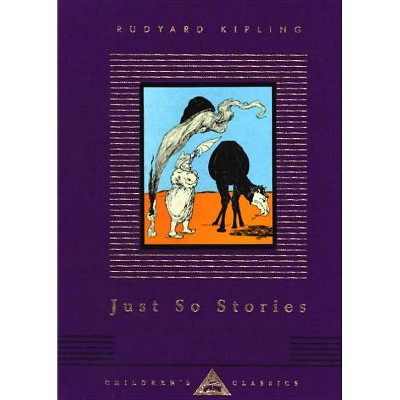 Just So Stories - (Everyman's Library Children's Classics) by  Rudyard Kipling (Hardcover)